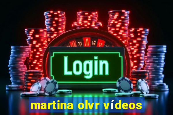 martina olvr vídeos